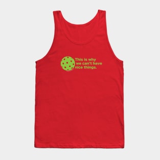 This is why we can't have nice things. Pickleball. On Dark. Tank Top